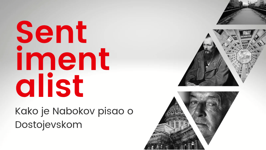 Sentimentalist: Kako je Nabokov pisao o&nbsp;Dostojevskom